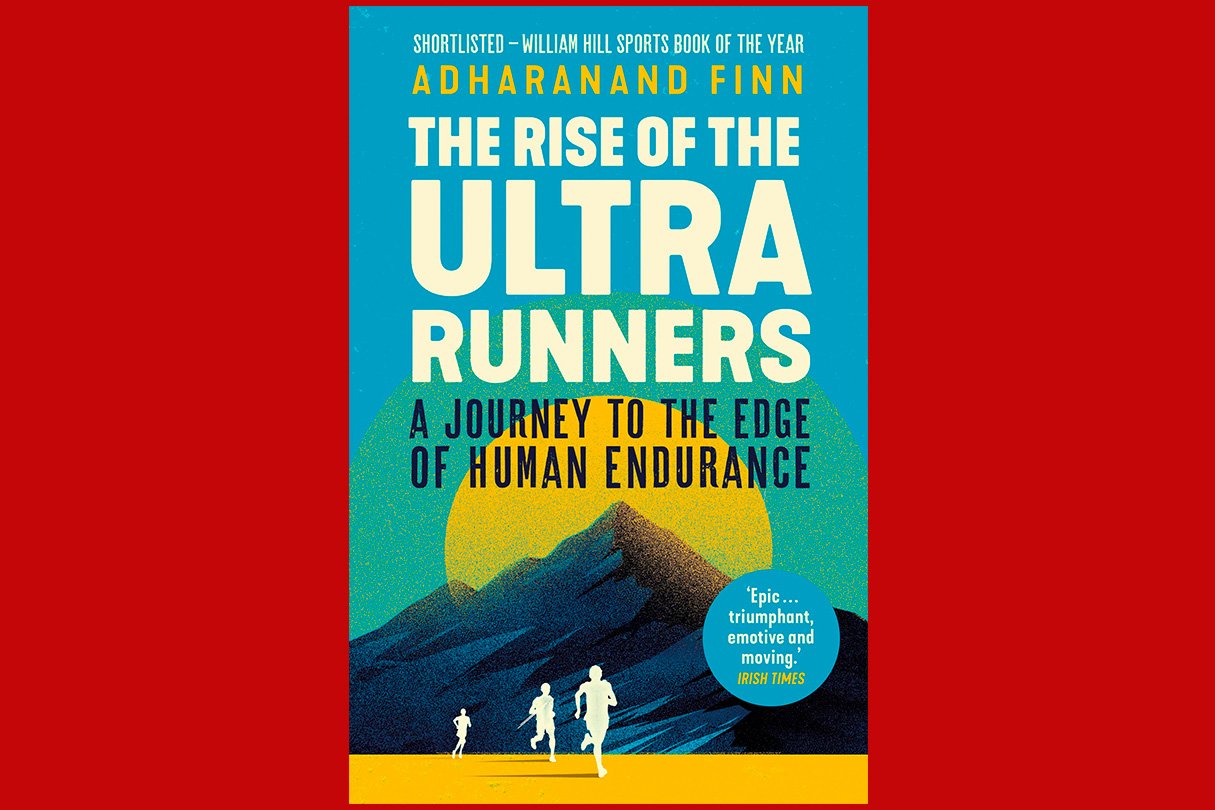 The Rise of the Ultra Runners by Adharanand Finn